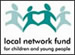 Click here to visit website Local Network Fund for Children and Young People